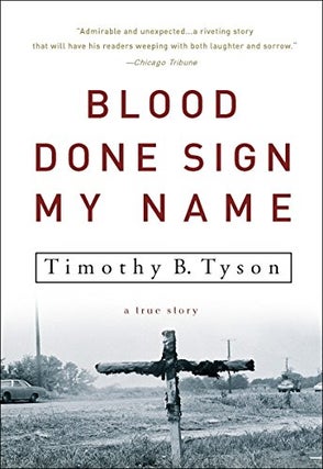 Item #042409 Blood Done Sign My Name: A True Story. Timothy B. Tyson