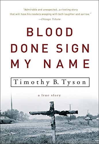 Item #042409 Blood Done Sign My Name: A True Story. Timothy B. Tyson.