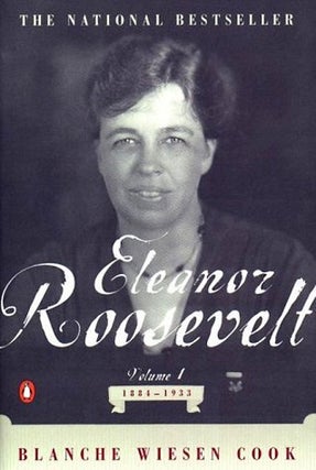 Item #042462 Eleanor Roosevelt, Vol. 1: 1884-1933. Blanche Wiesen Cook