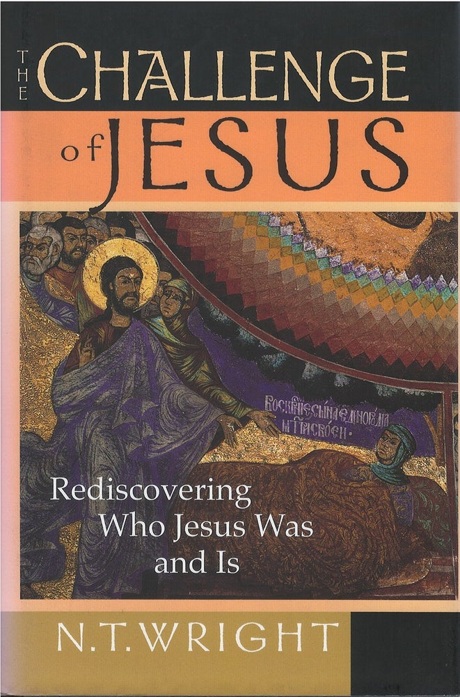 Item #042523 The Challenge of Jesus: Rediscovering Who Jesus Was & Is. N. T. Wright.