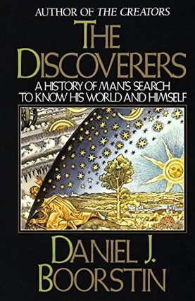 Item #042536 The Discoverers: A History of Man's Search to Know His World and Himself. Daniel J....