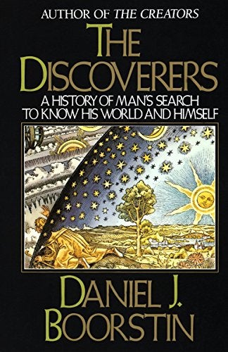 Item #042536 The Discoverers: A History of Man's Search to Know His World and Himself. Daniel J. Boorstin.