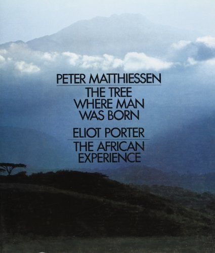 Item #042562 The Tree Where Man Was Born - and - The African Experience. Peter Matthiessen, Eliot Porter.