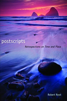 Item #042601 Postscripts: Retrospections on Time and Place. Robert Root