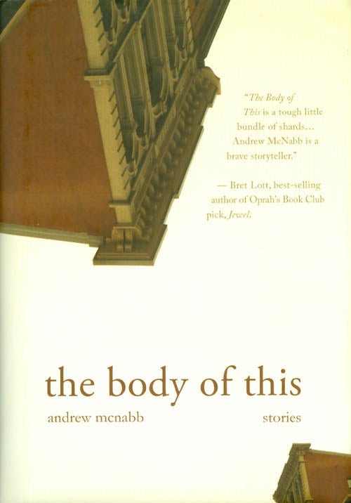 Item #042608 The Body of This : Stories. Andrew McNabb.