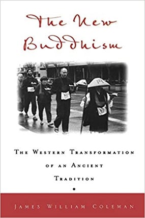 Item #042665 The New Buddhism: The Western Transformation of an Ancient Tradition. James William...