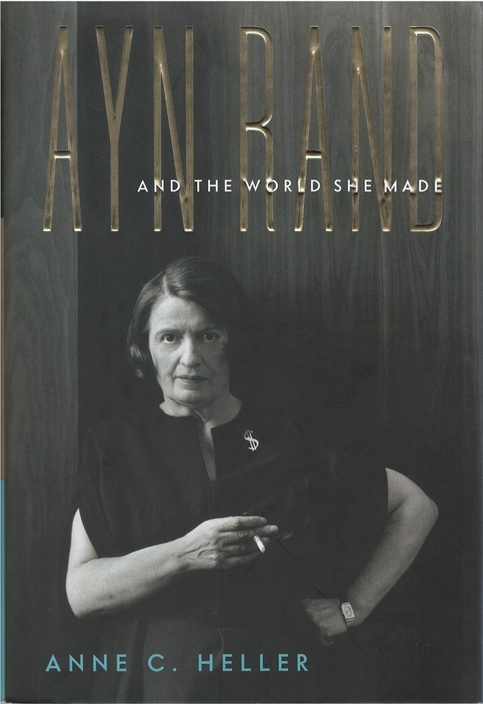 Item #042926 Ayn Rand and the World She Made. Anne Conover Heller.