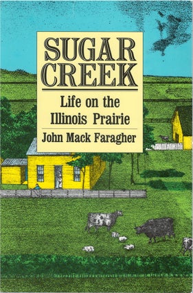 Item #042992 Sugar Creek: Life on the Illinois Prairie. John Mack Faragher