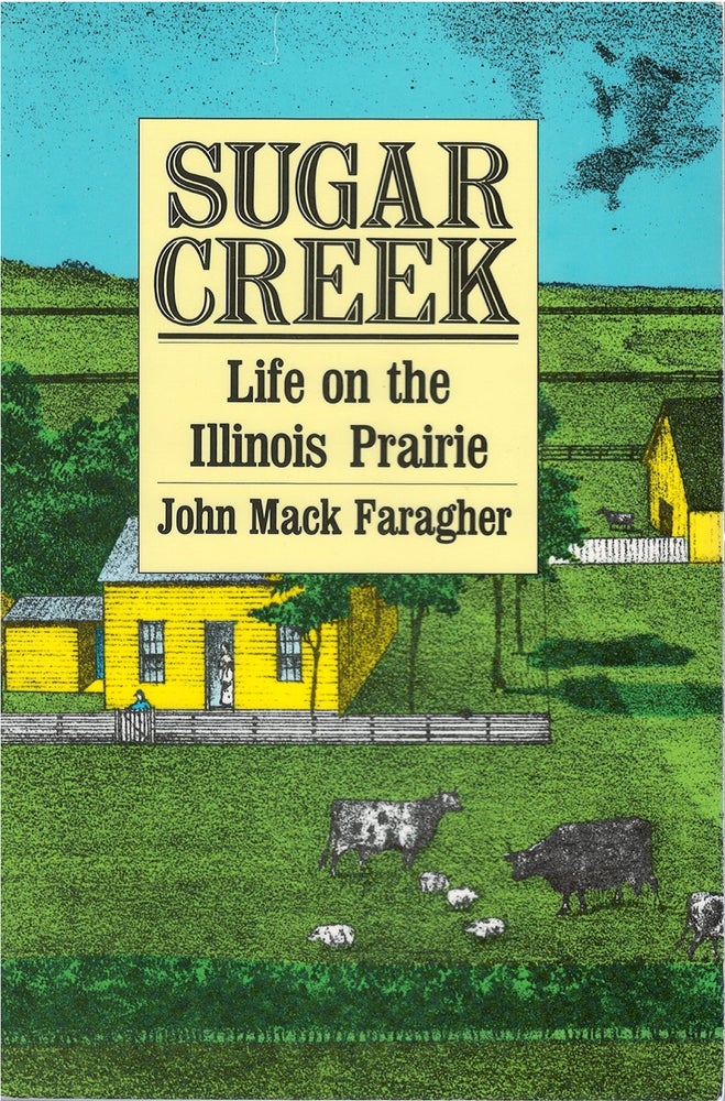 Item #042992 Sugar Creek: Life on the Illinois Prairie. John Mack Faragher.