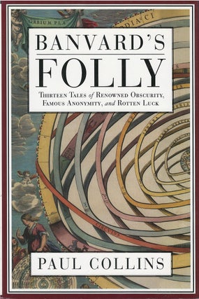 Item #043038 Banvard's Folly: Thirteen Tales of Renowned Obscurity, Famous Anonymity, and Rotten...