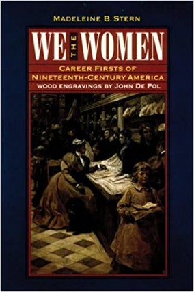 Item #043083 We the Women: Career Firsts of Nineteenth-Century America (Bison Book). Madeleine B....