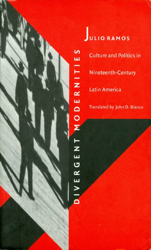 Item #043110 Divergent Modernities : Culture and Politics in Nineteenth-Century Latin America. Julio Ramos.