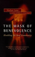 Item #043143 Mask of Benevolence: Disabling the Deaf Community. Harlan L. Lane
