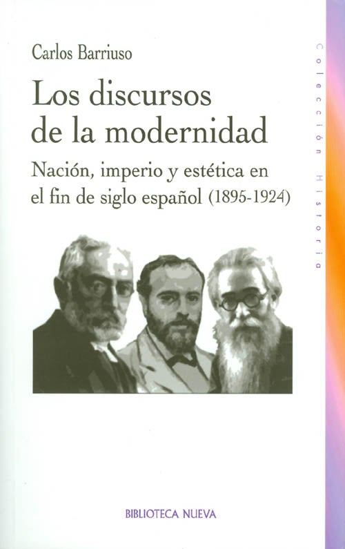 Item #043153 Los discursos de la modernidad : Nación, imperio y estético en el fin de siglo español (1895 - 1924). Carlos Barriuso.