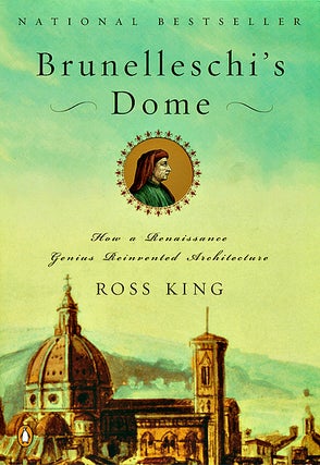 Item #043160 Brunelleschi's Dome: How a Renaissance Genius Reinvented Architecture. Ross King