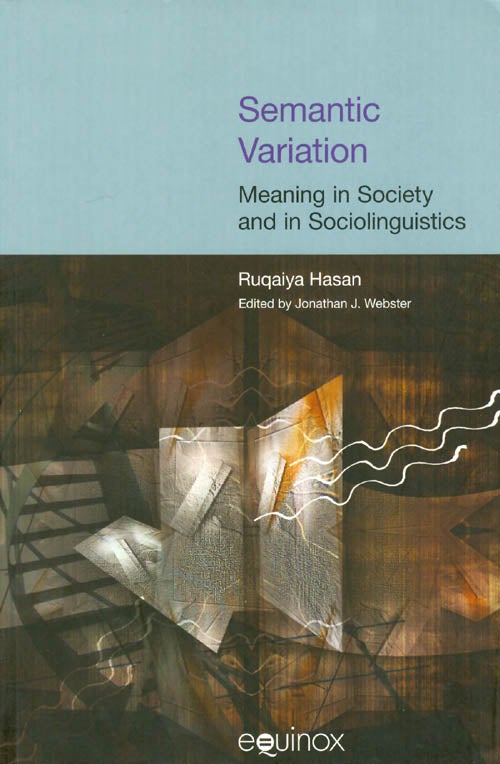 Item #043186 Semantic Variation: Meaning in Society and in Sociolinguistics (CD Included). Ruqaiya Hasan, Jonathan J. Webster.