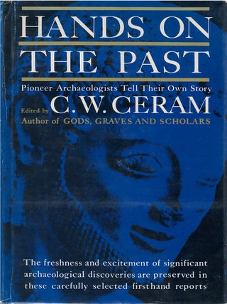 Item #043214 Hands on the Past: Pioneer Archaeologists Tell Their Own Story. C. W. Ceram