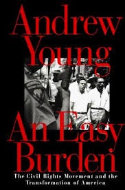 Item #043373 An Easy Burden: The Civil Rights Movement and the Transformation of America. Andrew Young.