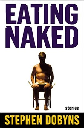 Item #043399 Eating Naked. Stephen Dobyns