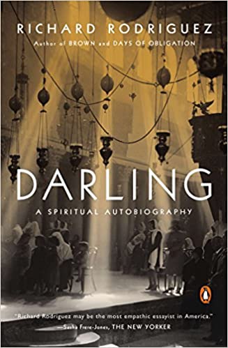 Item #043419 Darling: A Spiritual Autobiography. Richard Rodriguez.