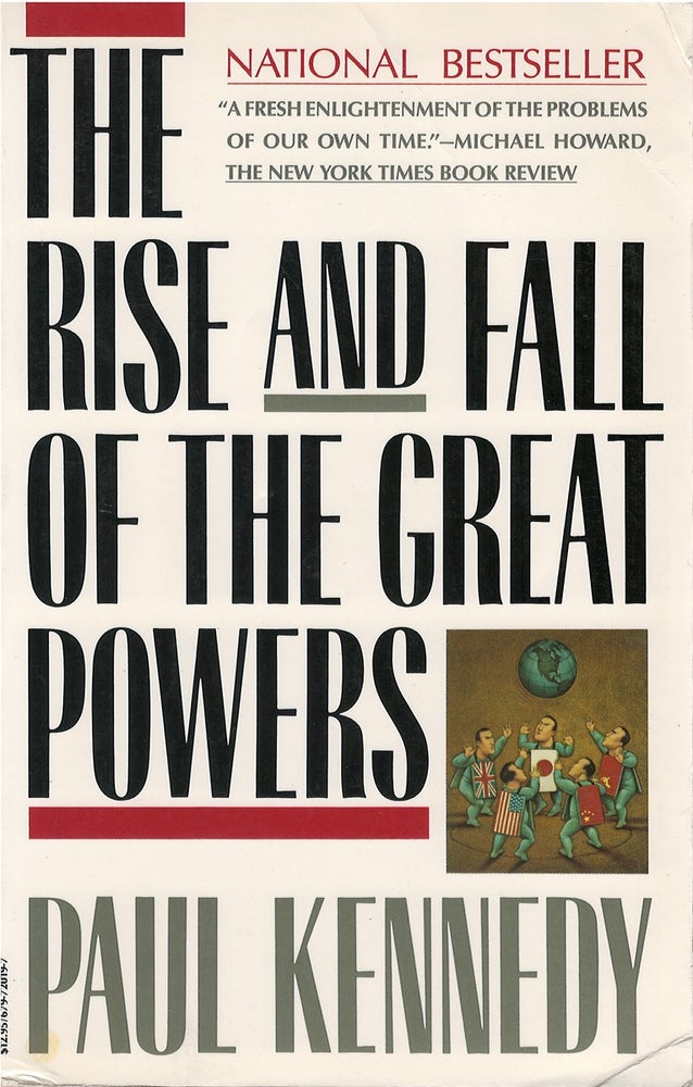 Item #043475 The Rise and Fall of the Great Powers: Economic Change and Military Conflict from 1500 to 2000. Paul Kennedy.