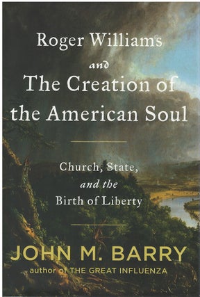 Item #043534 Roger Williams and the Creation of the American Soul. John M. Barry