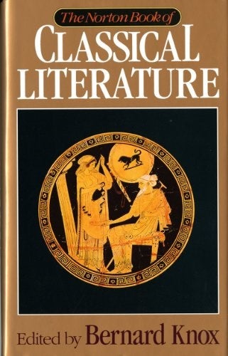 Item #043549 The Norton Book of Classical Literature. Bernard Knox.