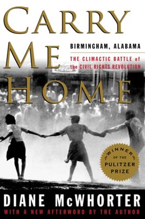 Item #043741 Carry Me Home : Birmingham, Alabama: The Climactic Battle of the Civil Rights...