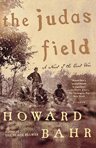 Item #043782 The Judas Field: A Novel of the Civil War. Howard Bahr.