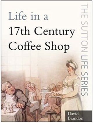 Item #043798 Life in a 17th Century Coffee Shop. David Brandon