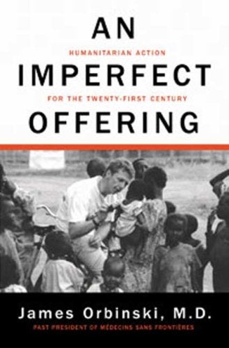 Item #043978 An Imperfect Offering: Humanitarian Action for the Twenty-First Century. James Orbinski.