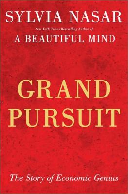Item #044042 Grand Pursuit: The Story of Economic Genius. Sylvia Nasar