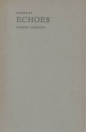 Item #044045 Echoes: Poems by Robert Creeley. Robert Creeley