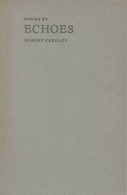 Item #044045 Echoes: Poems by Robert Creeley. Robert Creeley.