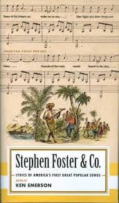 Item #044049 Stephen Foster & Co.: Lyrics of America's First Great Popular Songs (American Poets Project #30). Stephen Foster, Ken Emerson.