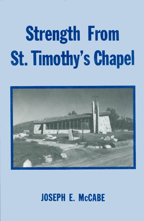 Item #044171 Strength from St. Timothy's Chapel. Joseph E. McCabe.