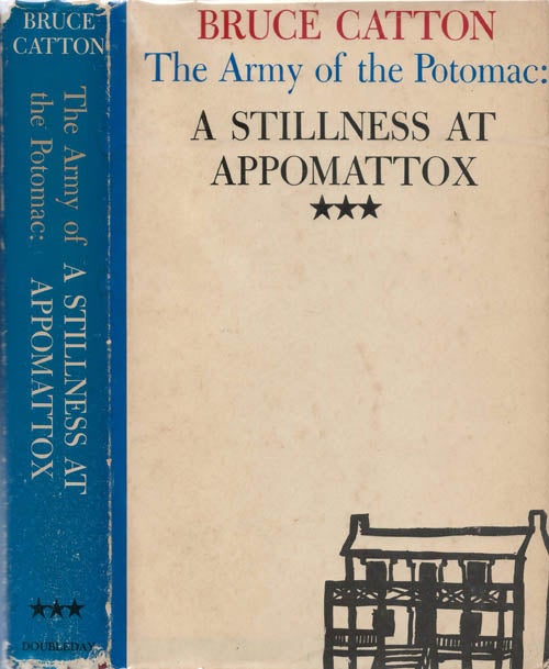 Item #044206 A Stillness at Appomattox (The Army of the Potomac, Volume 3). Bruce Catton.