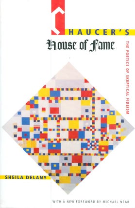 Item #044568 Chaucer's House of Fame: The Poetics of Skeptical Fideism. Sheila Delany