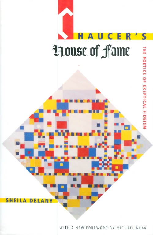 Item #044568 Chaucer's House of Fame: The Poetics of Skeptical Fideism. Sheila Delany.