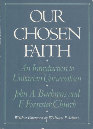 Item #044736 Our Chosen Faith: An Introduction to Unitarian Universalism. John A. Buehrens, F....