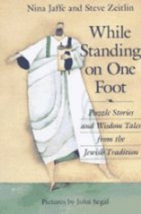 Item #044834 While Standing on One Foot: Puzzle Stories and Wisdom Tales from the Jewish...