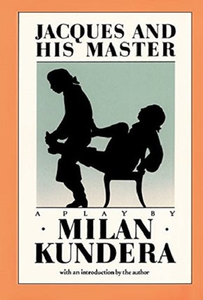 Item #044862 Jacques and His Master. Milan Kundera