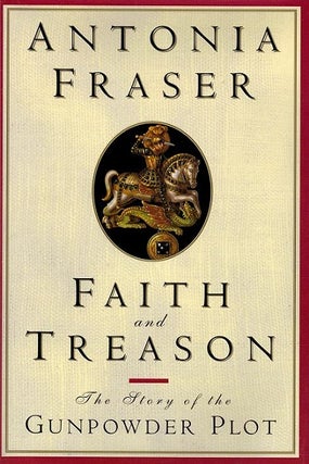Item #044905 Faith and Treason. Antonia Fraser