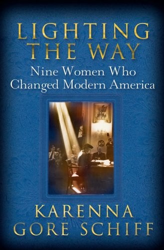Item #044994 Lighting the Way: Nine Women Who Changed Modern America. Karenna Gore Schiff.