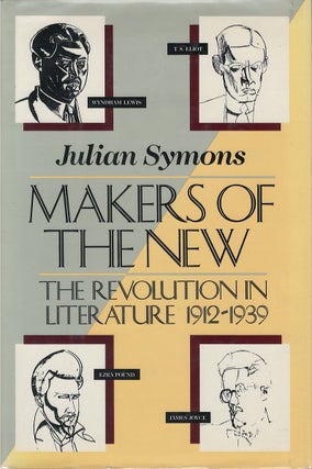 Item #045075 Makers of the New: The Revolution in Literature, 1912-1939. Julian Symons