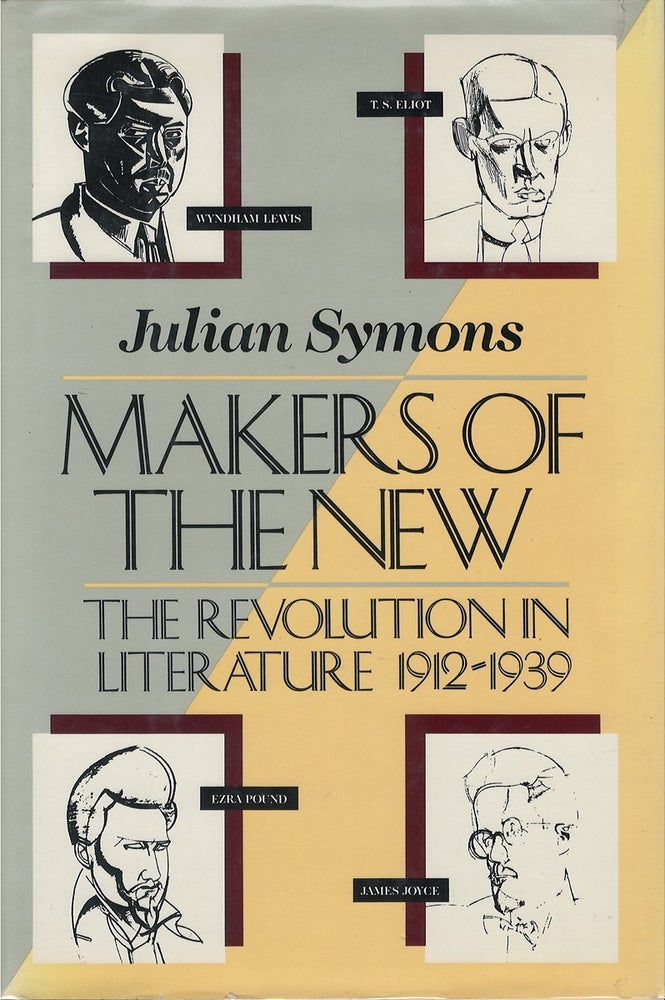 Item #045075 Makers of the New: The Revolution in Literature, 1912-1939. Julian Symons.