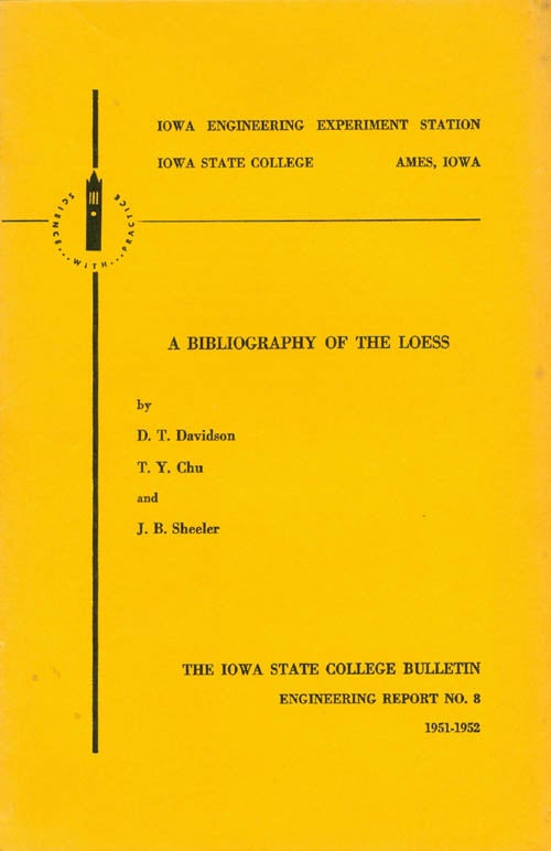 Item #045077 A Bibliography of the Loess (Engineering Report No. 8 of the Iowa Engineering Experiment Station) [Vol. L, No. 21]. D. T. Davidson, T. Y. Chu, J. B. Sheeler.