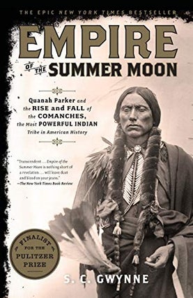 Item #045088 Empire of the Summer Moon: Quanah Parker and the Rise and Fall of the Comanches, the...