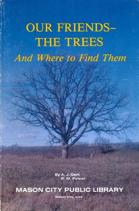 Item #045133 Our Friends - The Trees And Where to Find Them. A. J. Gerk, R. M. Powell