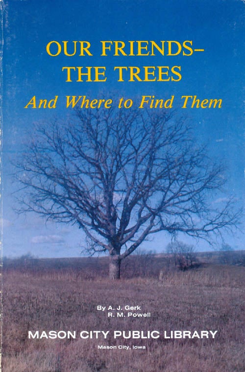 Item #045133 Our Friends - The Trees And Where to Find Them. A. J. Gerk, R. M. Powell.